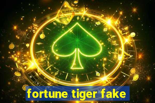 fortune tiger fake